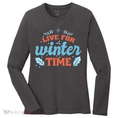 Live For Winter Time Women's Long Sleeve Shirt