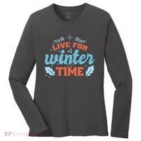 Live For Winter Time Women's Long Sleeve Shirt thumb 0