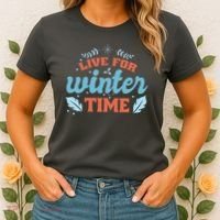 Live For Winter Time Women's T-Shirt thumb 2
