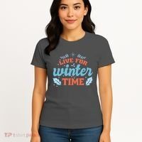 Live For Winter Time Women's T-Shirt thumb 4