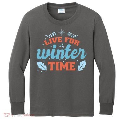 Live For Winter Time Kids Long Sleeve Shirt