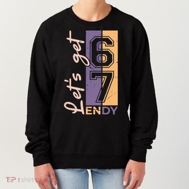 Let's Get 6 7 Endy Women's Sweatshirt