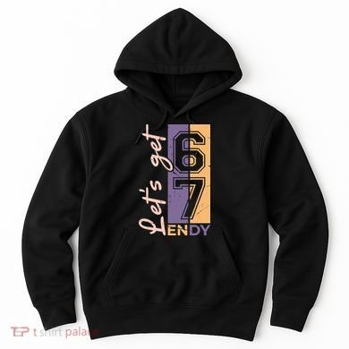 Let's Get 6 7 Endy Hoodie