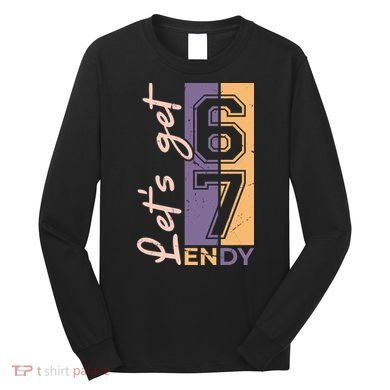 Let's Get 6 7 Endy Long Sleeve Shirt