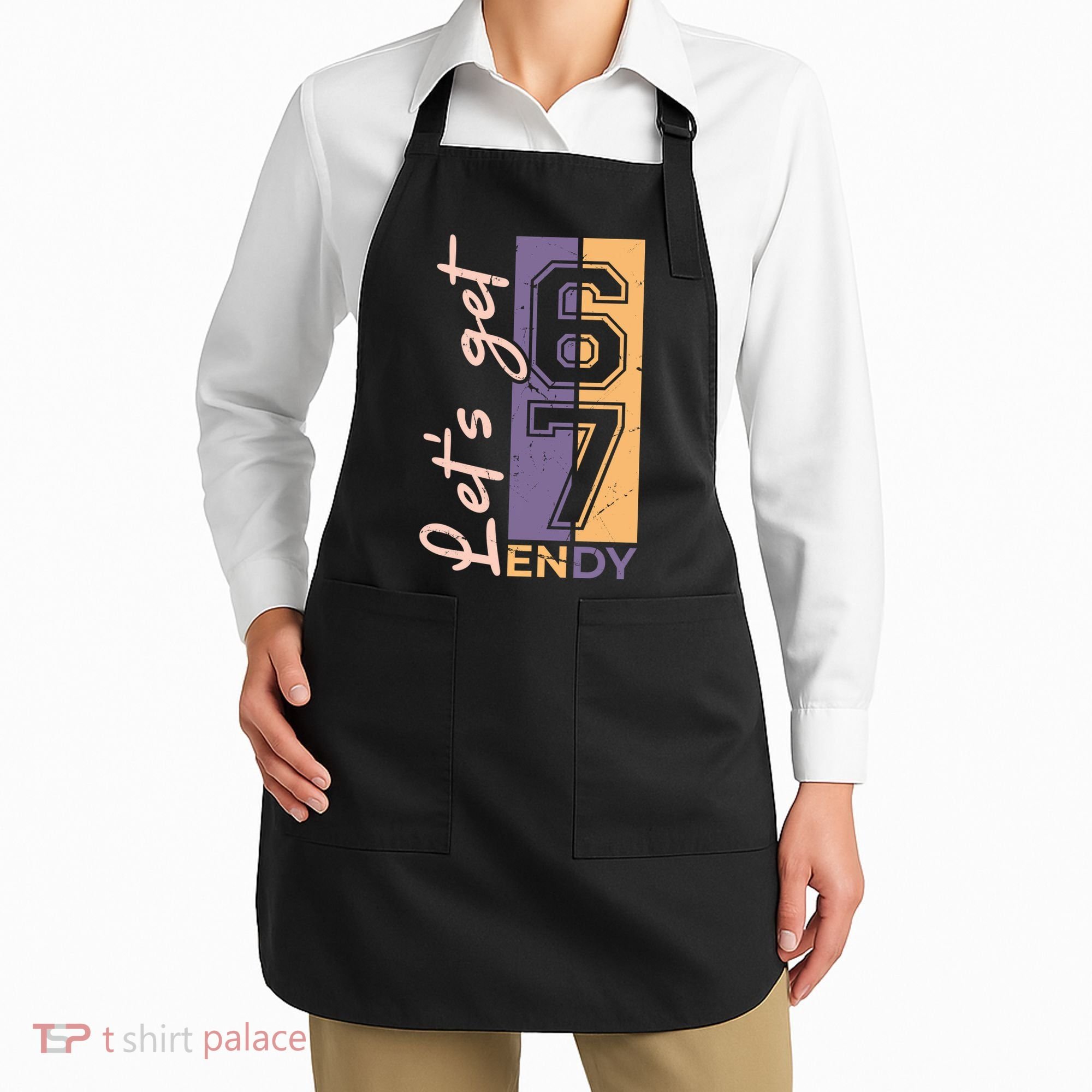 Let's Get 6 7 Endy Apron