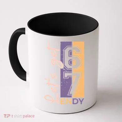 Let's Get 6 7 Endy Coffee Mug