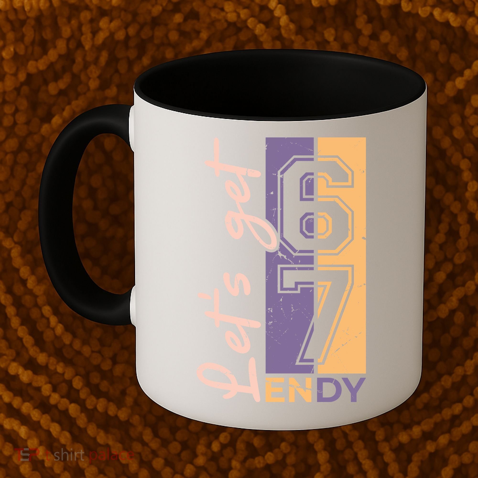 Let's Get 6 7 Endy Coffee Mug