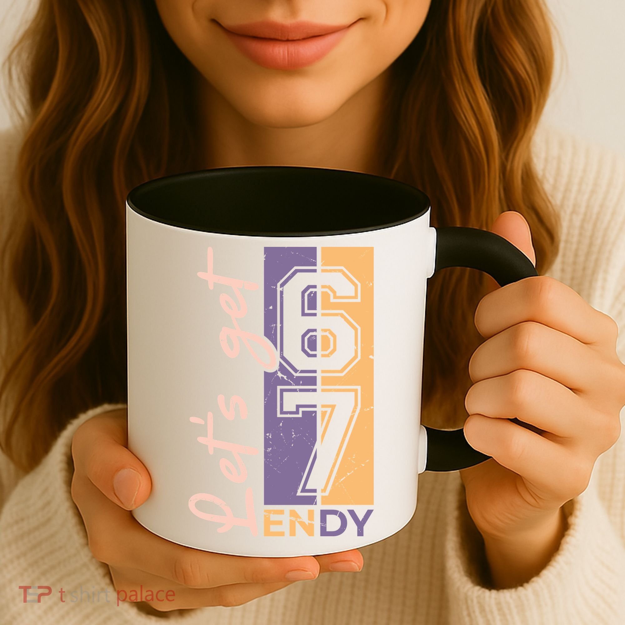 Let's Get 6 7 Endy Coffee Mug