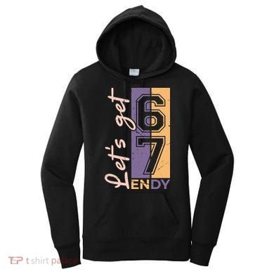 Let's Get 6 7 Endy Women's Hoodie