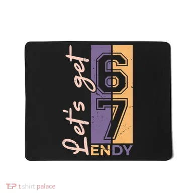 Let's Get 6 7 Endy Mousepad