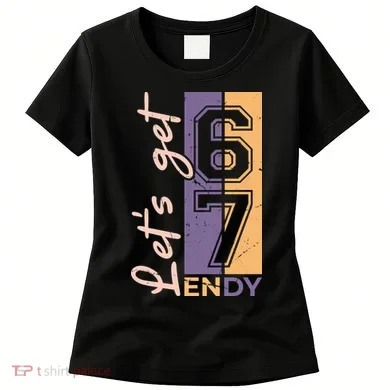 Let's Get 6 7 Endy Women's T-Shirt