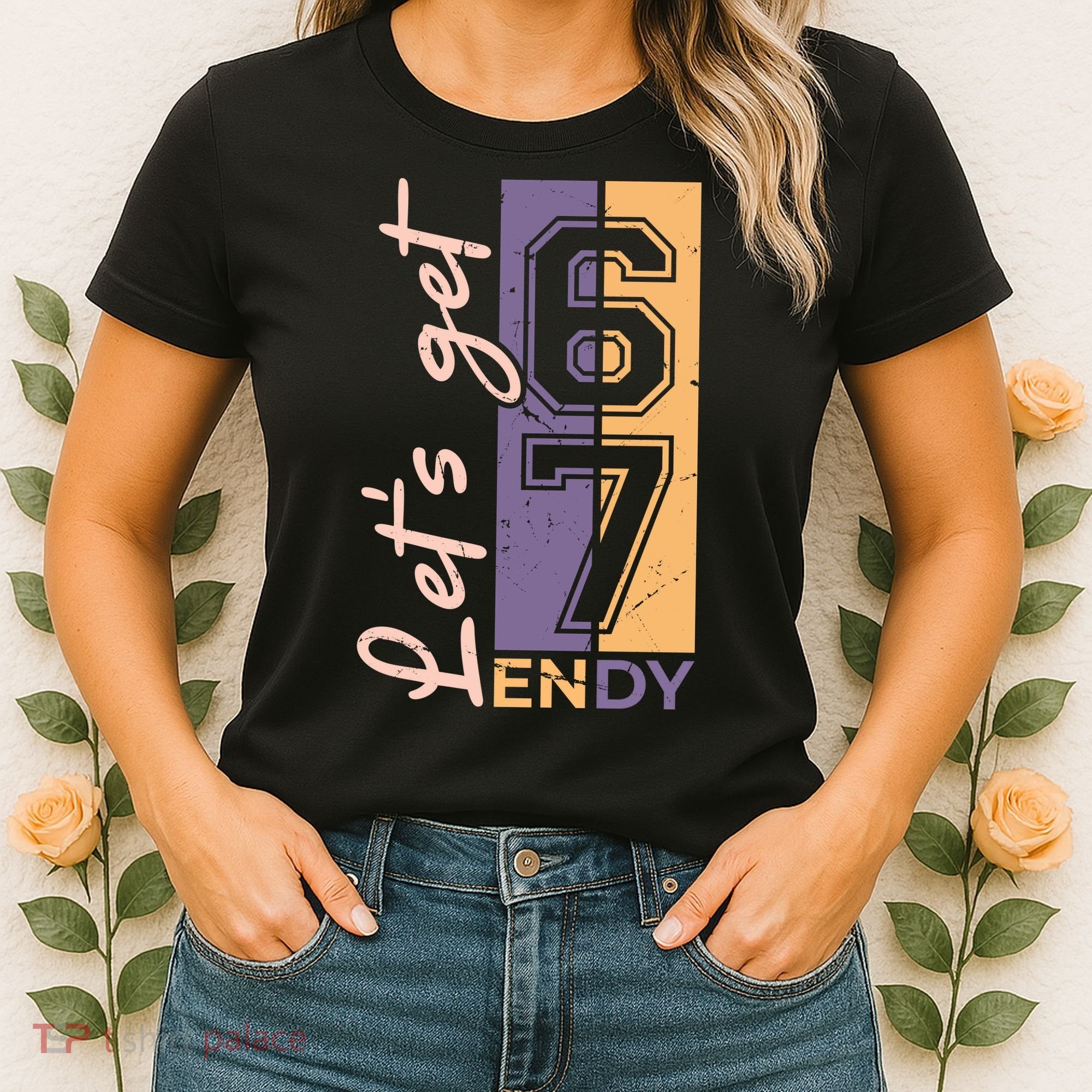Let's Get 6 7 Endy Women's T-Shirt