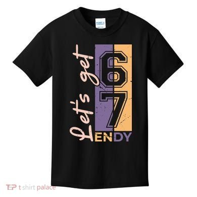 Let's Get 6 7 Endy Kids T-Shirt