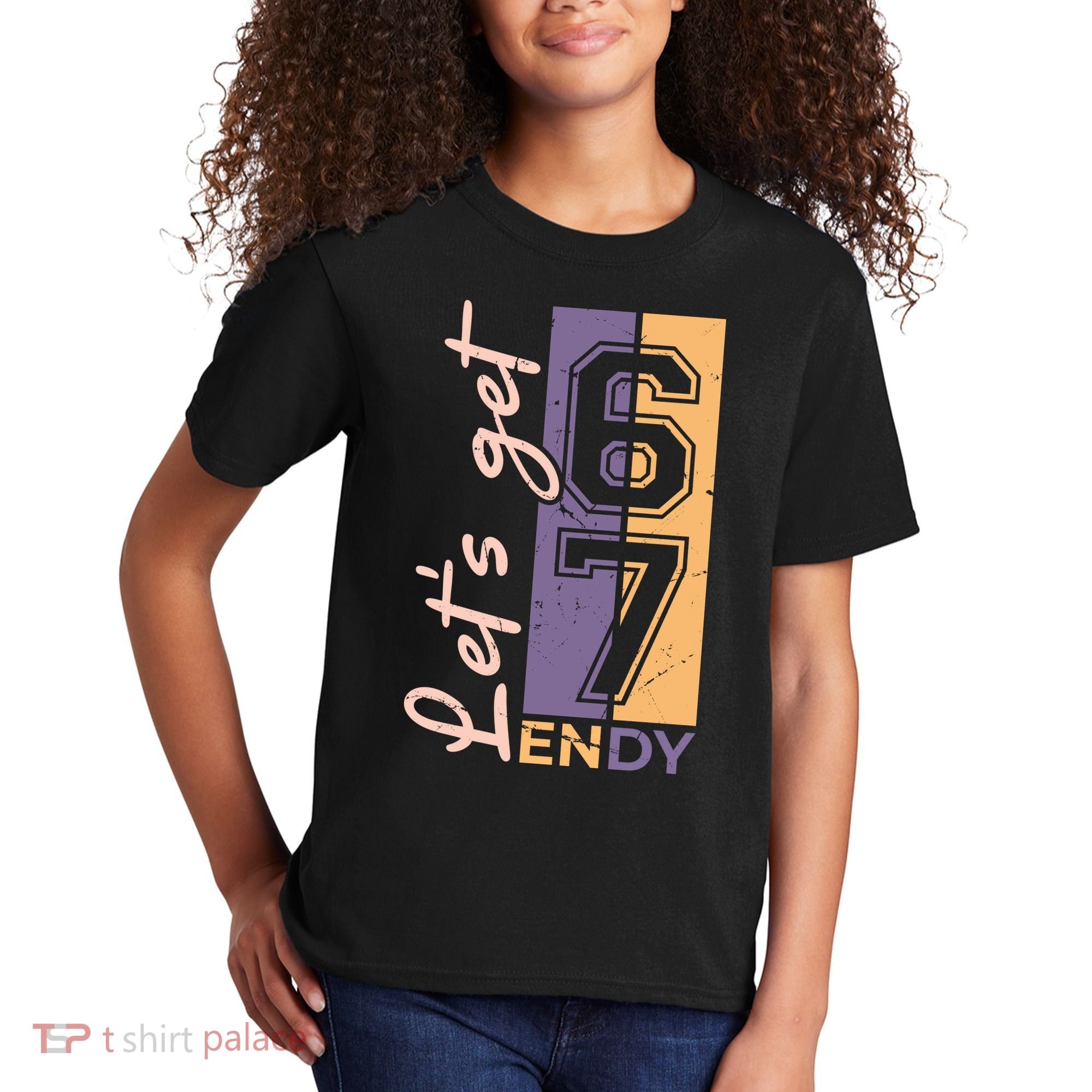 Let's Get 6 7 Endy Kids T-Shirt