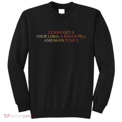 Lemme Get A Four Loko A Boner Pill Trucker Hat Sweatshirt