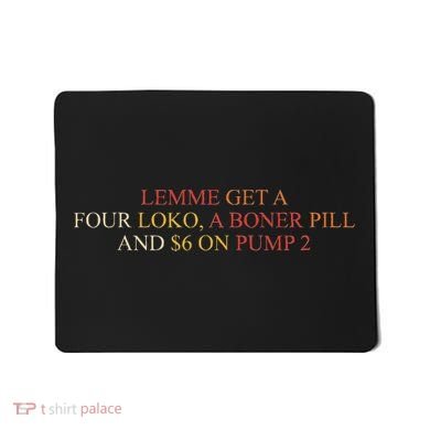 Lemme Get A Four Loko A Boner Pill Trucker Hat Mousepad