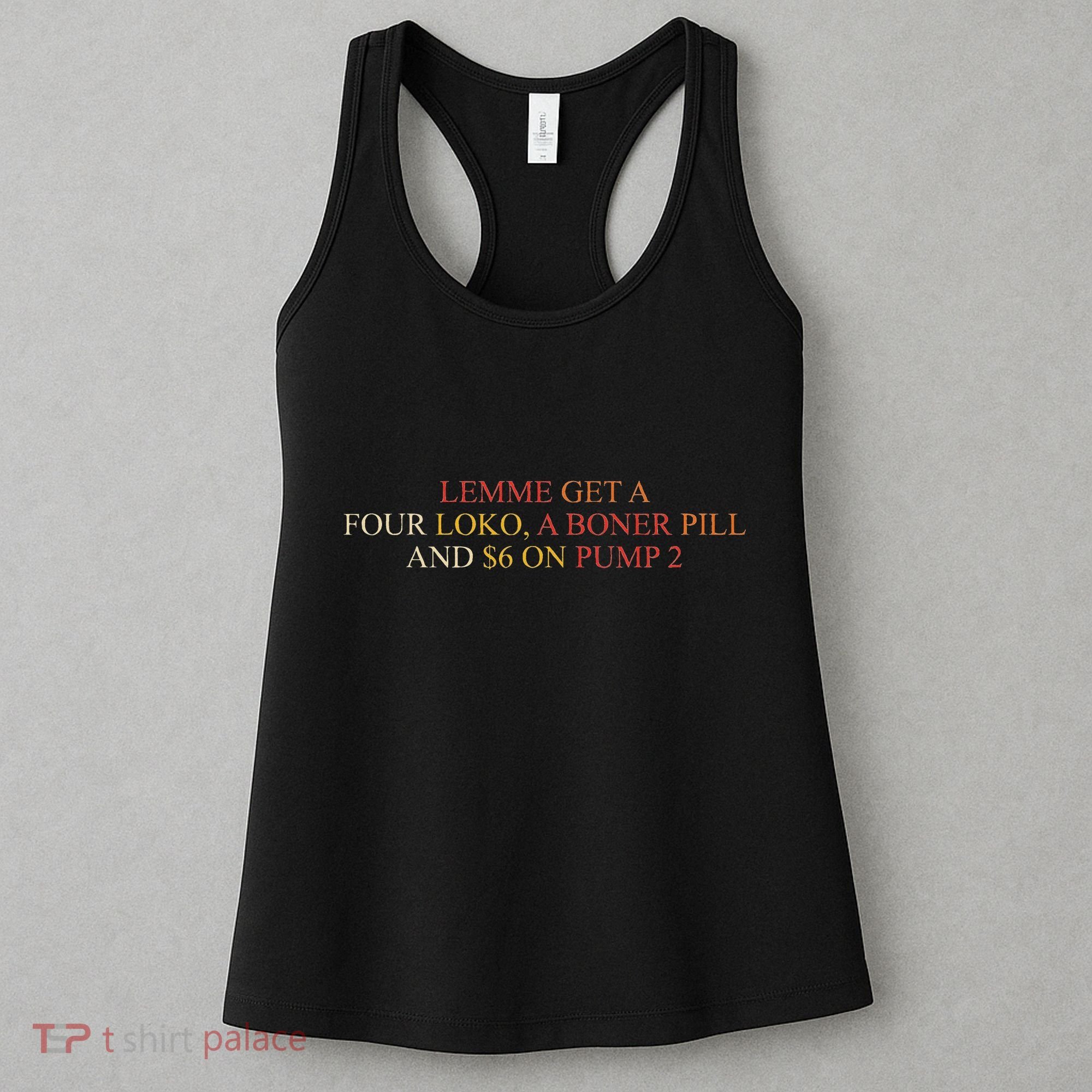 Lemme Get A Four Loko A Boner Pill Trucker Hat Women's Tank Top