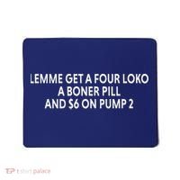 Lemme Get A Four Loko A Boner Pill And $6 On Pump 2 Mousepad thumb 0