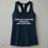 Lemme Get A Four Loko A Boner Pill And $6 On Pump 2 Women's Tank Top thumb 3