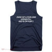 Lemme Get A Four Loko A Boner Pill And $6 On Pump 2 Tank Top thumb 0