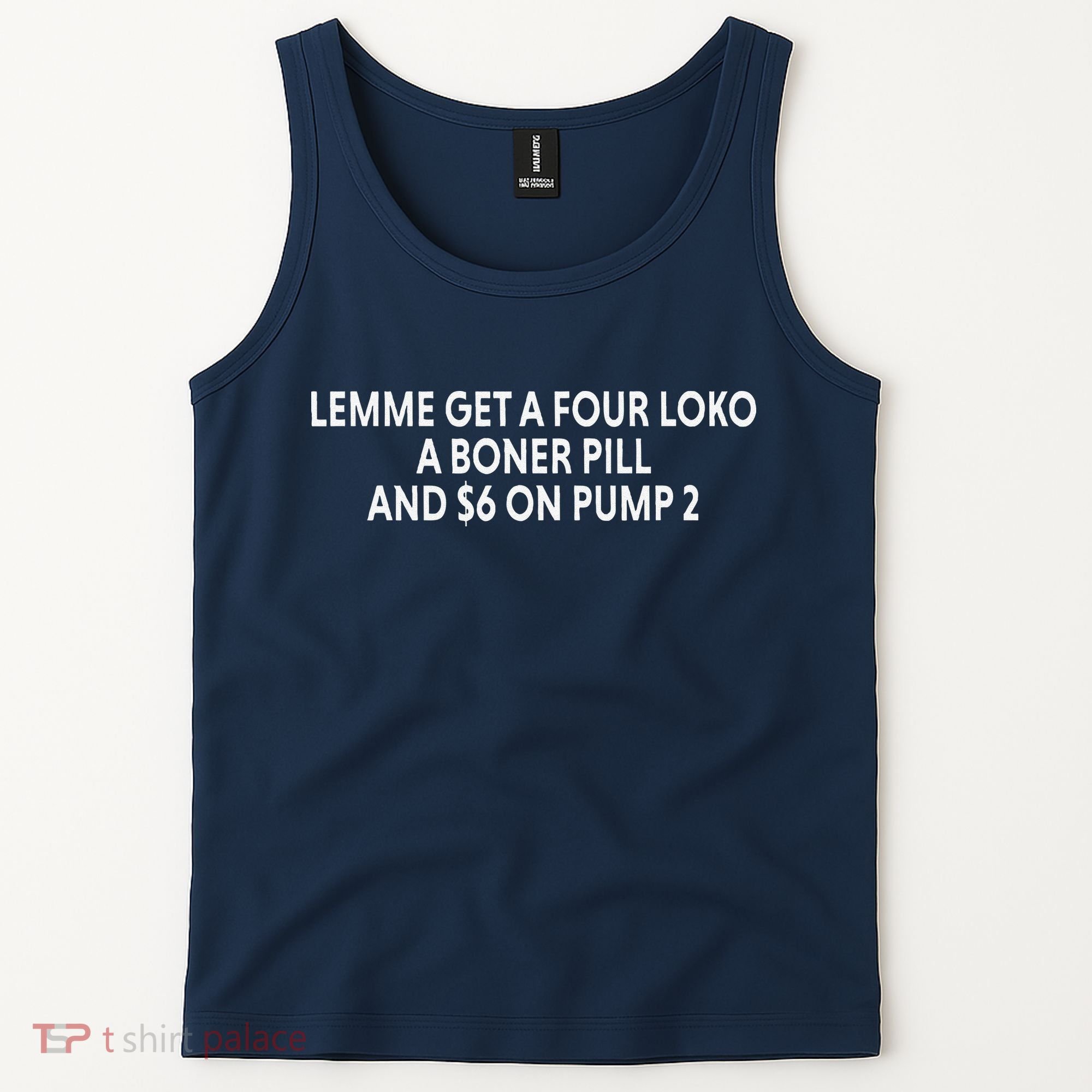 Lemme Get A Four Loko A Boner Pill And $6 On Pump 2 Tank Top