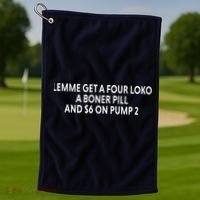 Lemme Get A Four Loko A Boner Pill And $6 On Pump 2 Golf Towel thumb 1
