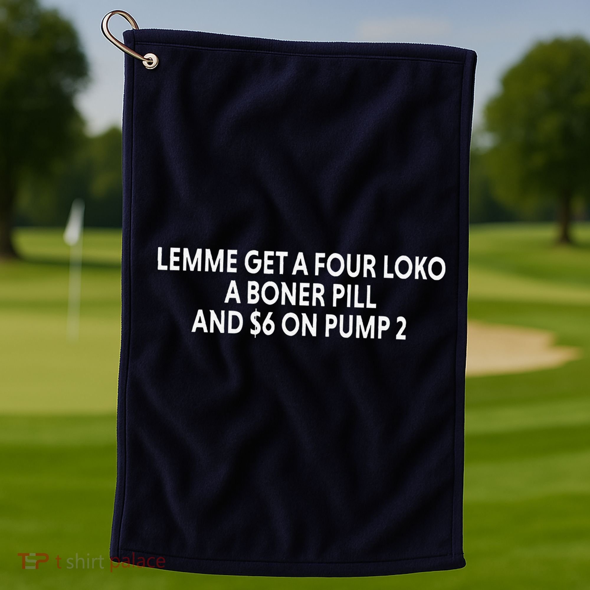 Lemme Get A Four Loko A Boner Pill And $6 On Pump 2 Golf Towel