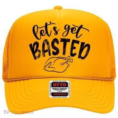 Let's Get Basted Funny Thanksgiving Turkey Hat