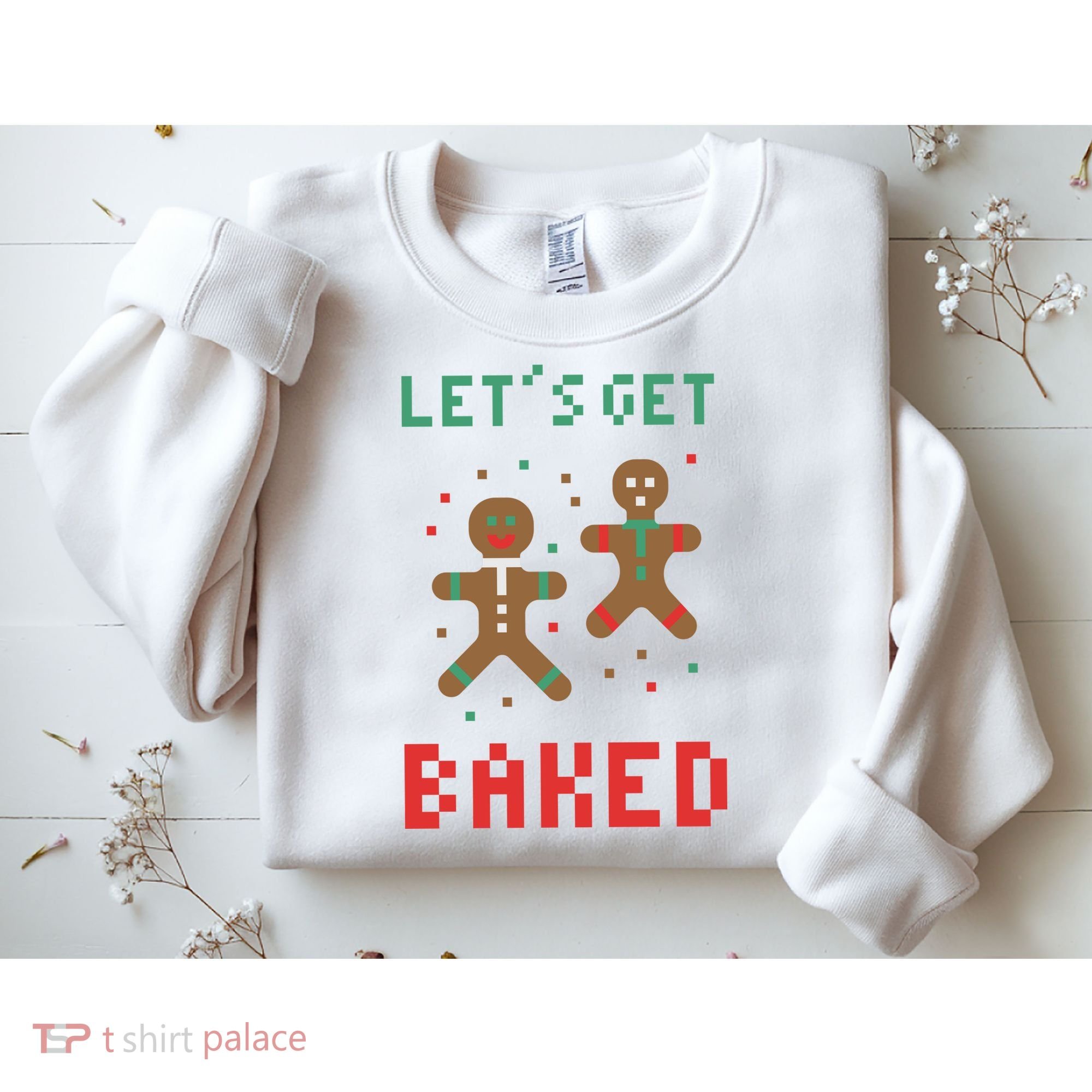 Let's Get Baked Gingerbread Cookie Funny Christmas Sweatshirt