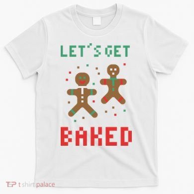 Let's Get Baked Gingerbread Cookie Funny Christmas T-Shirt