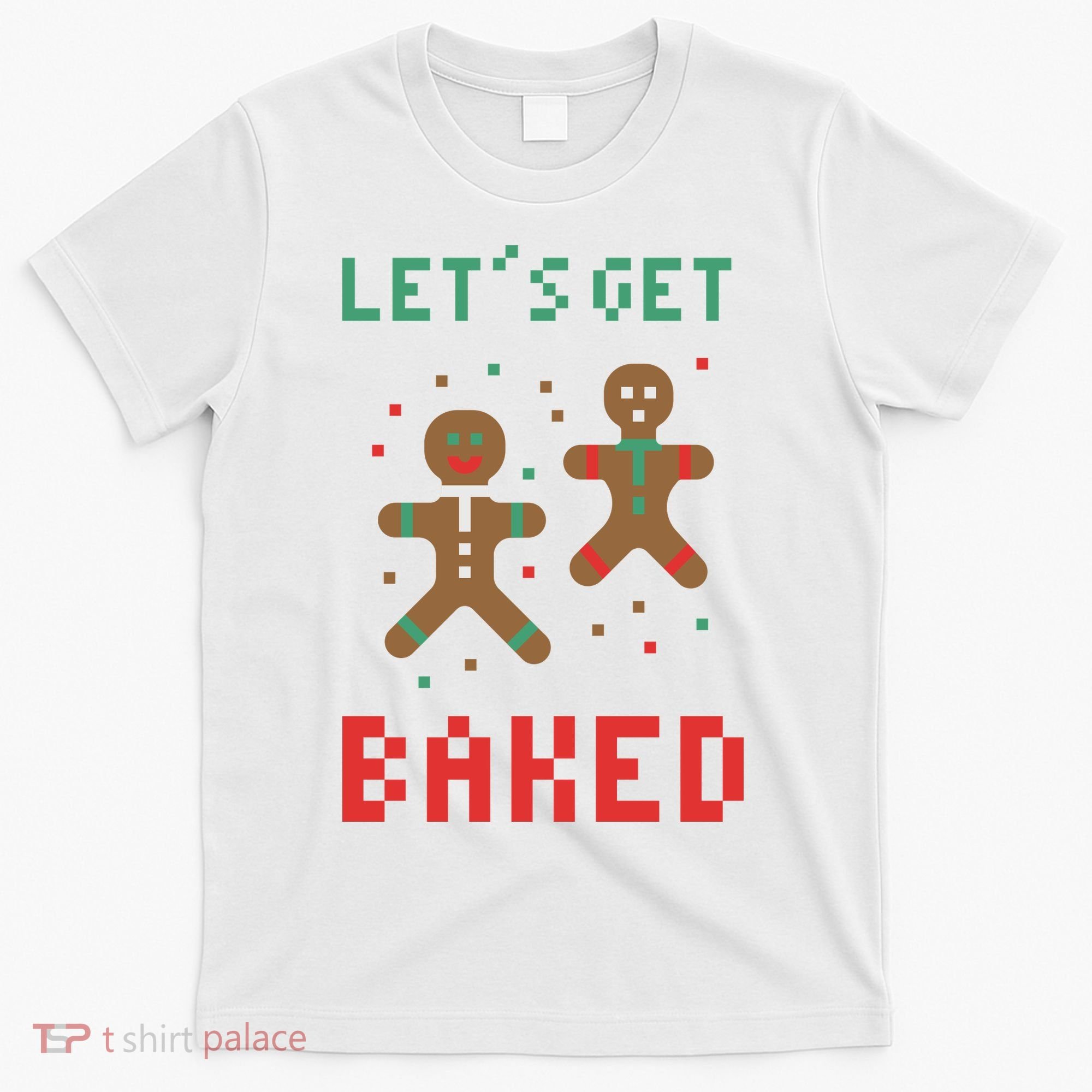 Let's Get Baked Gingerbread Cookie Funny Christmas T-Shirt
