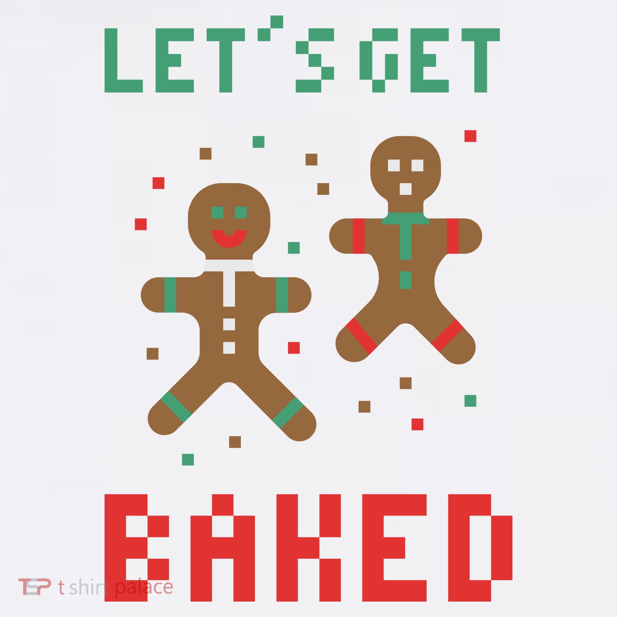 Let's Get Baked Gingerbread Cookie Funny Christmas T-Shirt