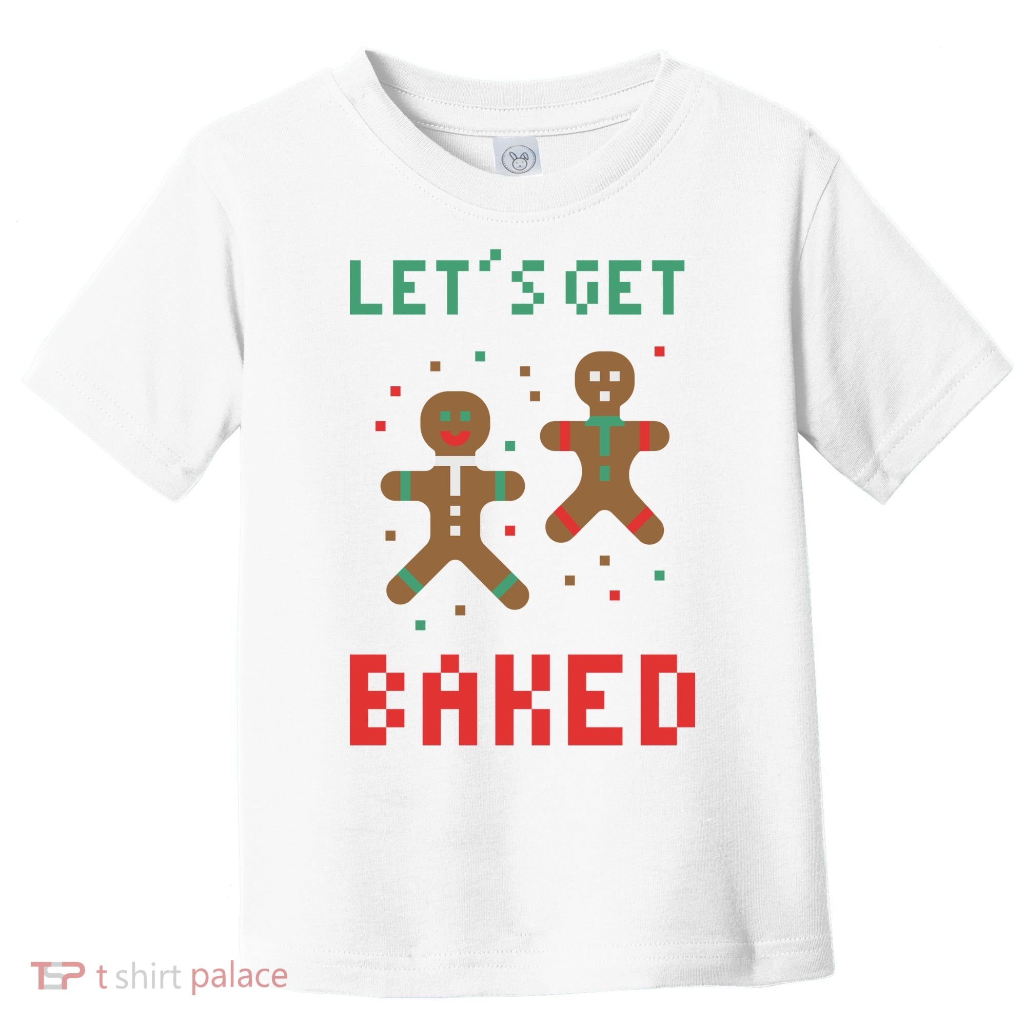 Let's Get Baked Gingerbread Cookie Funny Christmas Toddler T-Shirt