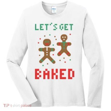 Let's Get Baked Gingerbread Cookie Funny Christmas Women's Long Sleeve Shirt