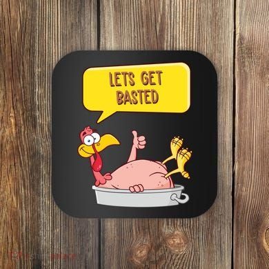 Lets Get Basted Funny Thanksgiving Turkey Coaster