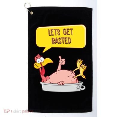 Lets Get Basted Funny Thanksgiving Turkey Golf Towel
