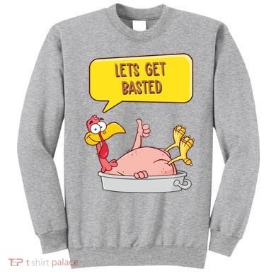 Lets Get Basted Funny Thanksgiving Turkey Sweatshirt