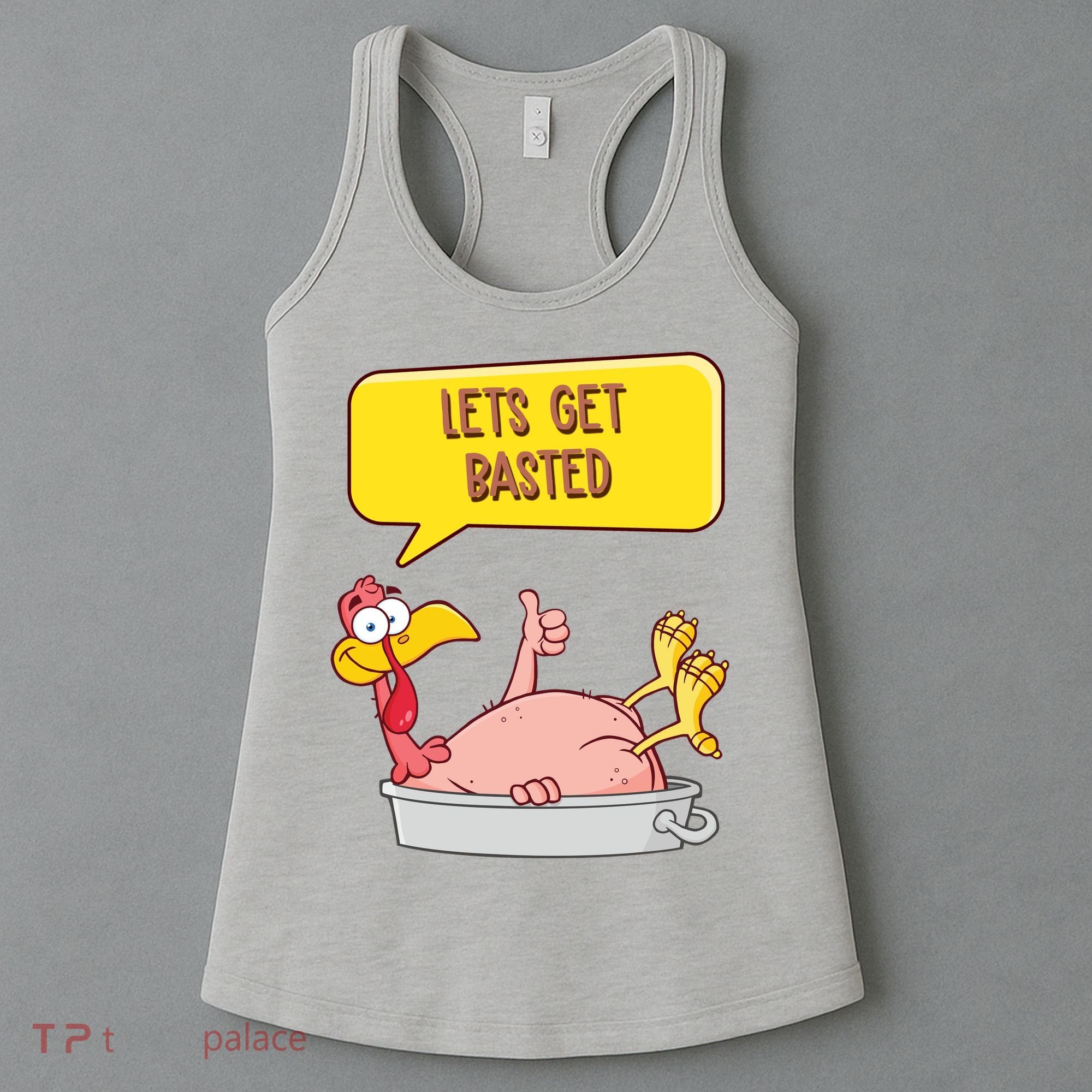 Lets Get Basted Funny Thanksgiving Turkey Women's Tank Top
