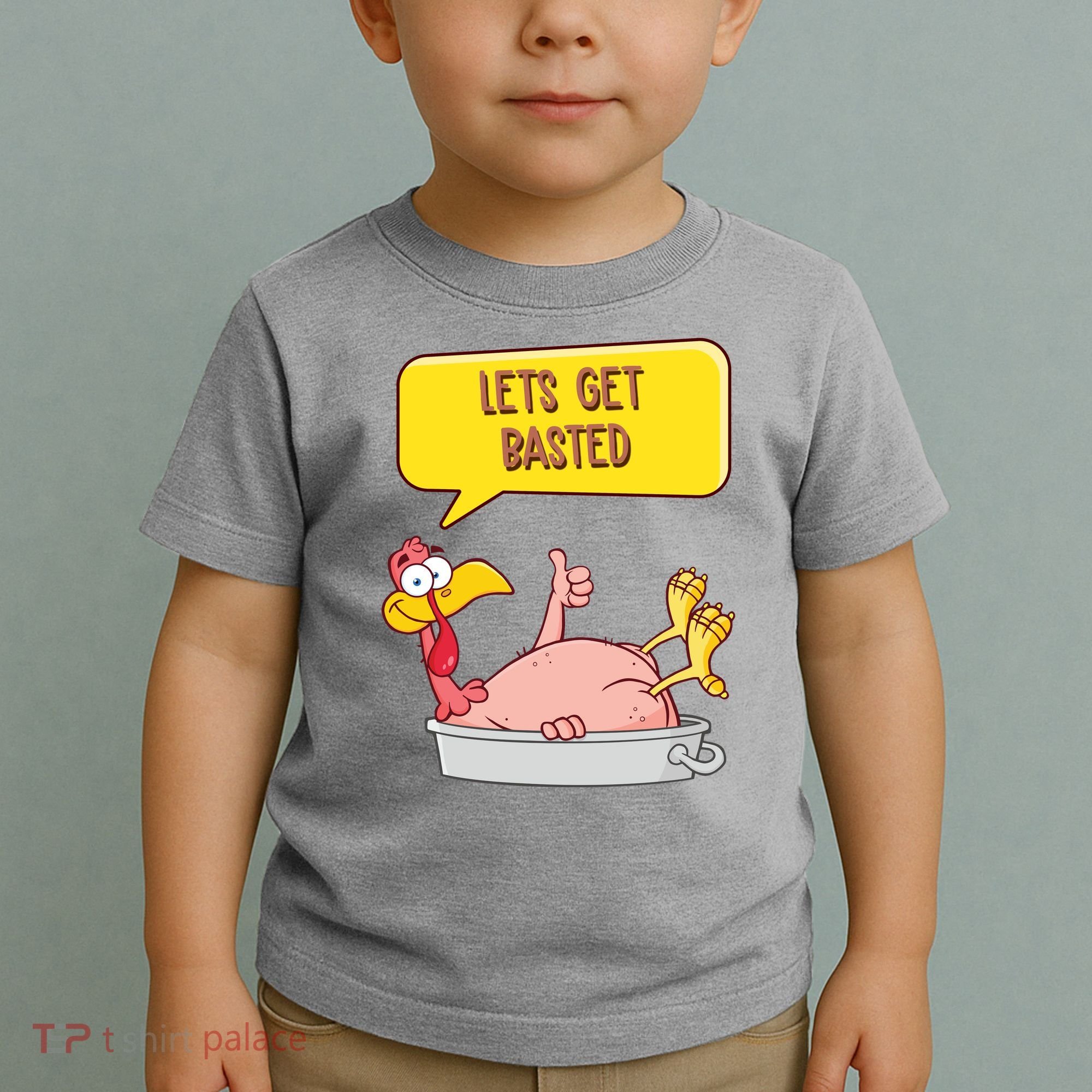 Lets Get Basted Funny Thanksgiving Turkey Toddler T-Shirt