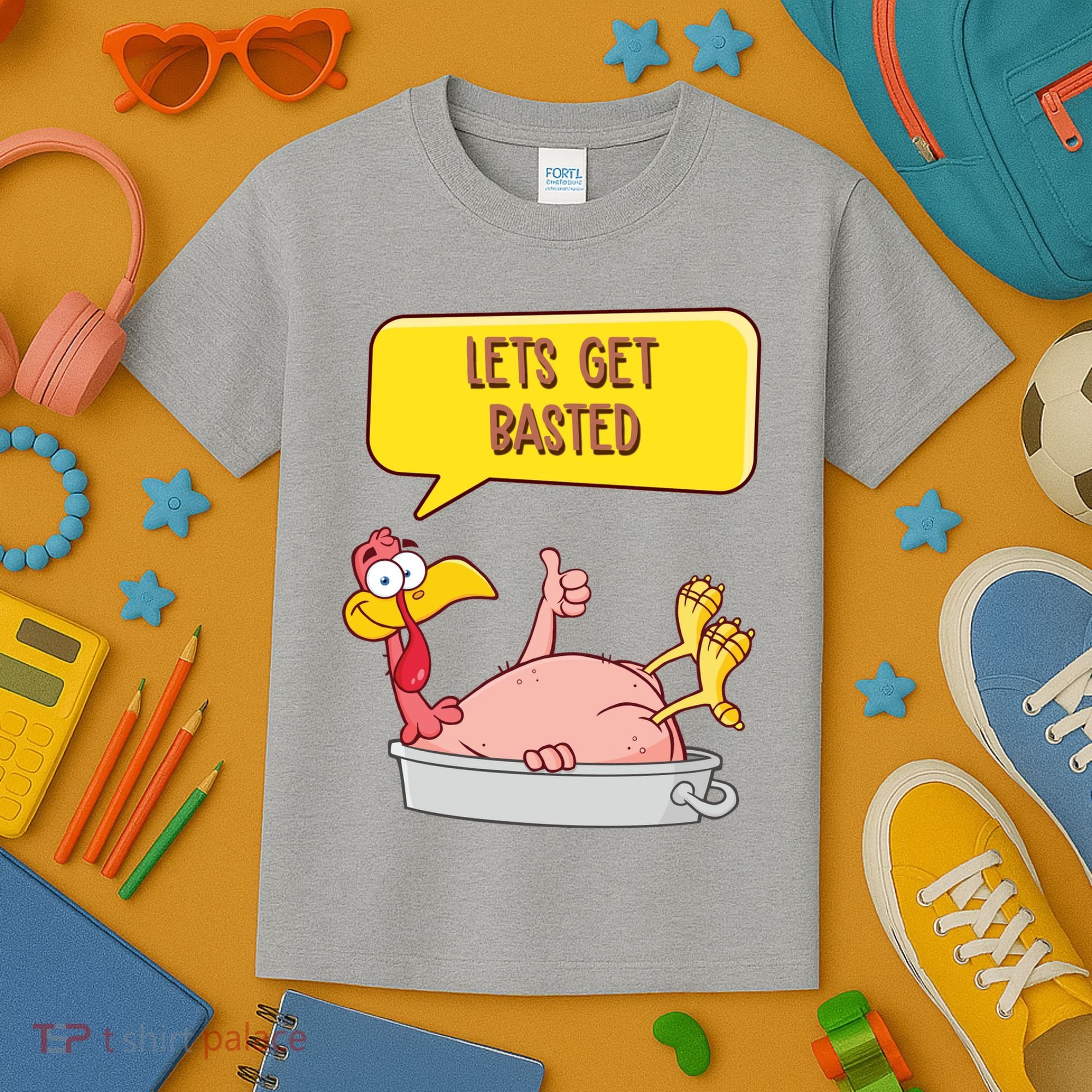 Lets Get Basted Funny Thanksgiving Turkey Kids T-Shirt