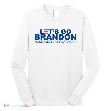 Let's Go Brandon Make America Great Again Long Sleeve Shirt