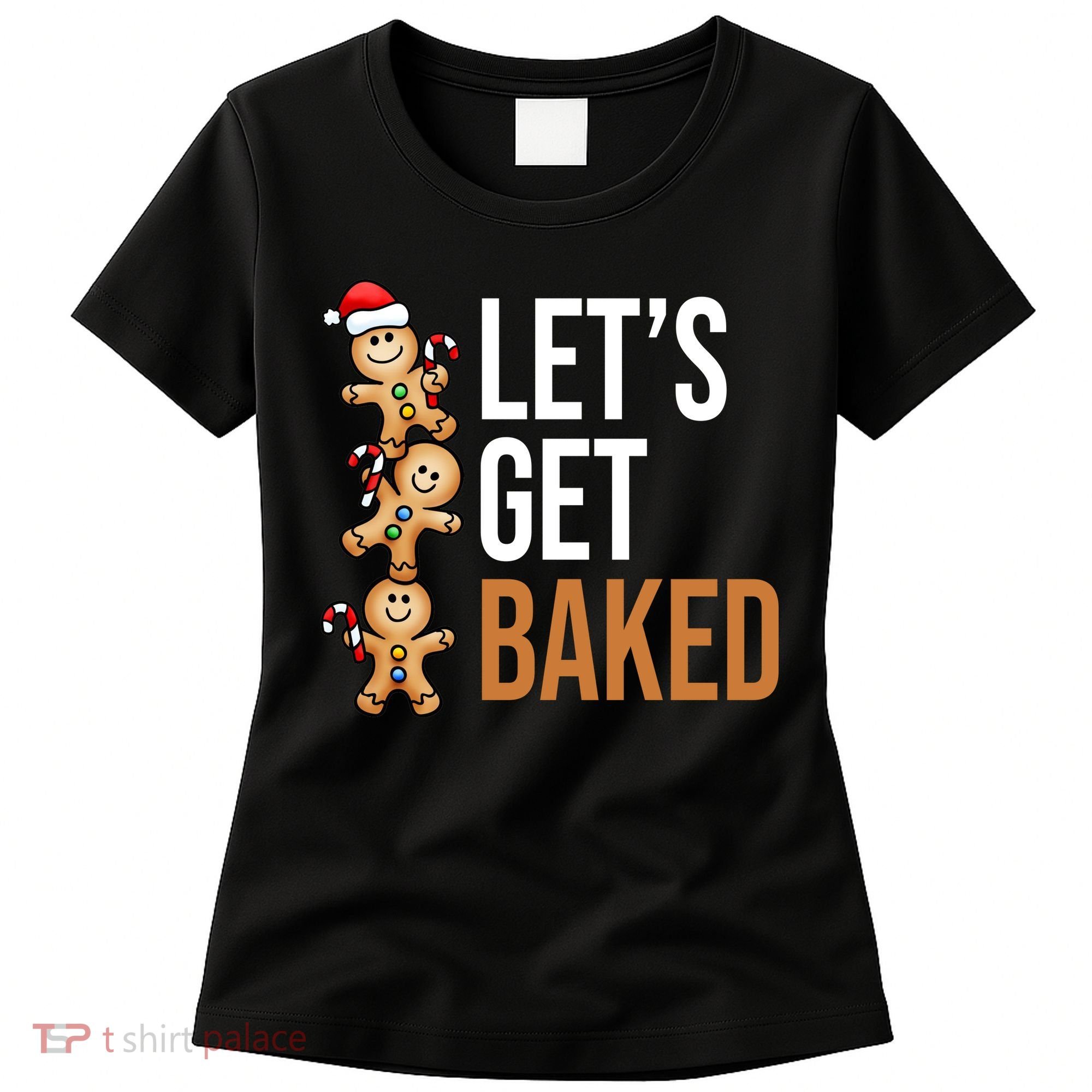 Let's Get Baked Gingerbread Cookies Women's T-Shirt