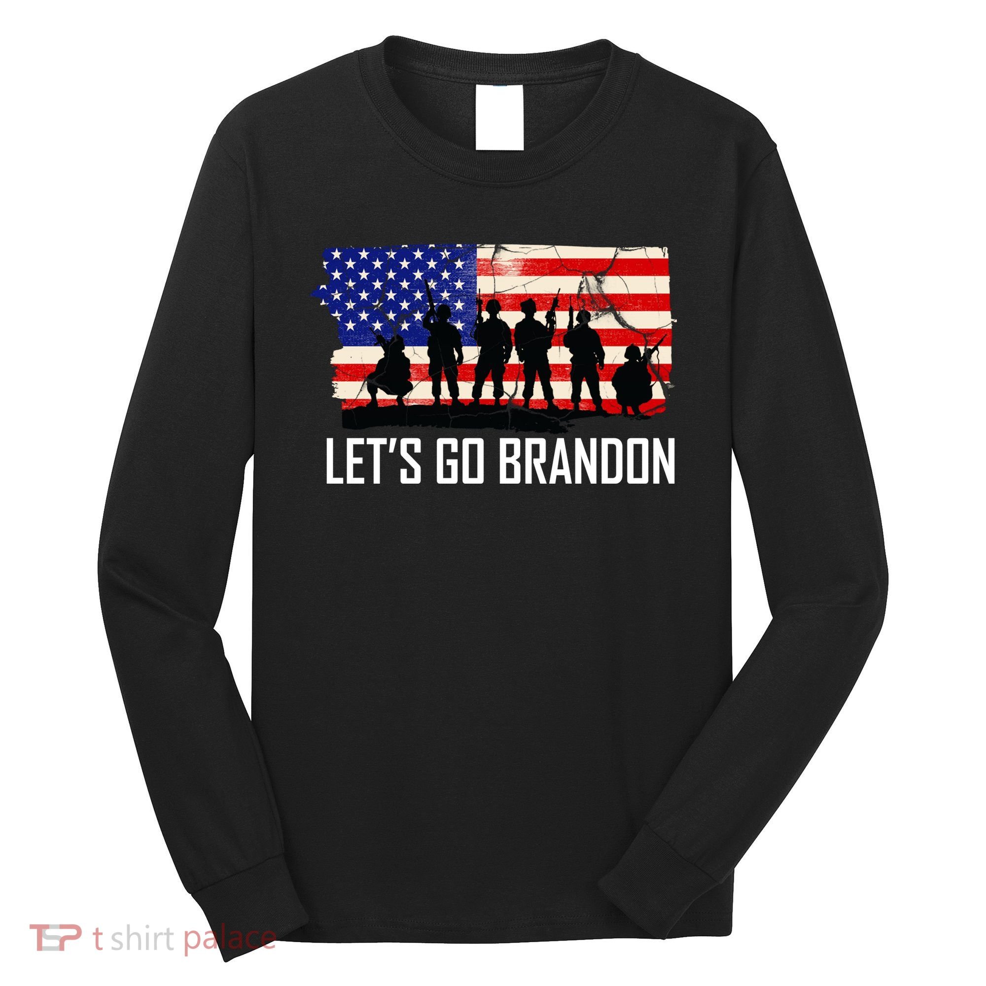 Let's Go Brandon Military Troops American Flag Long Sleeve Shirt