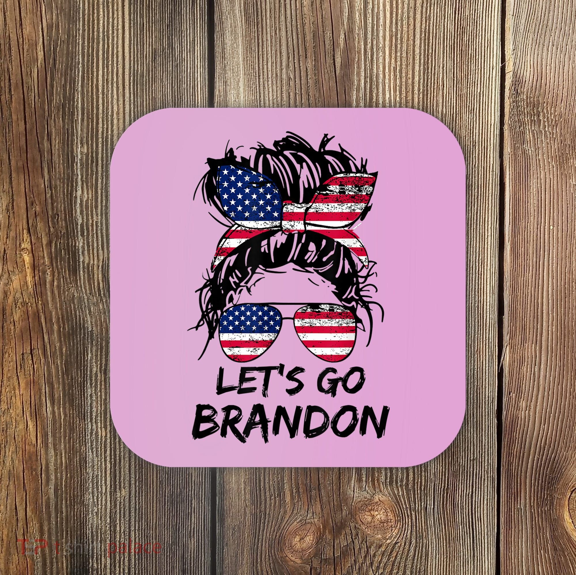 Let's Go Brandon Messy Bun America Flag Coaster