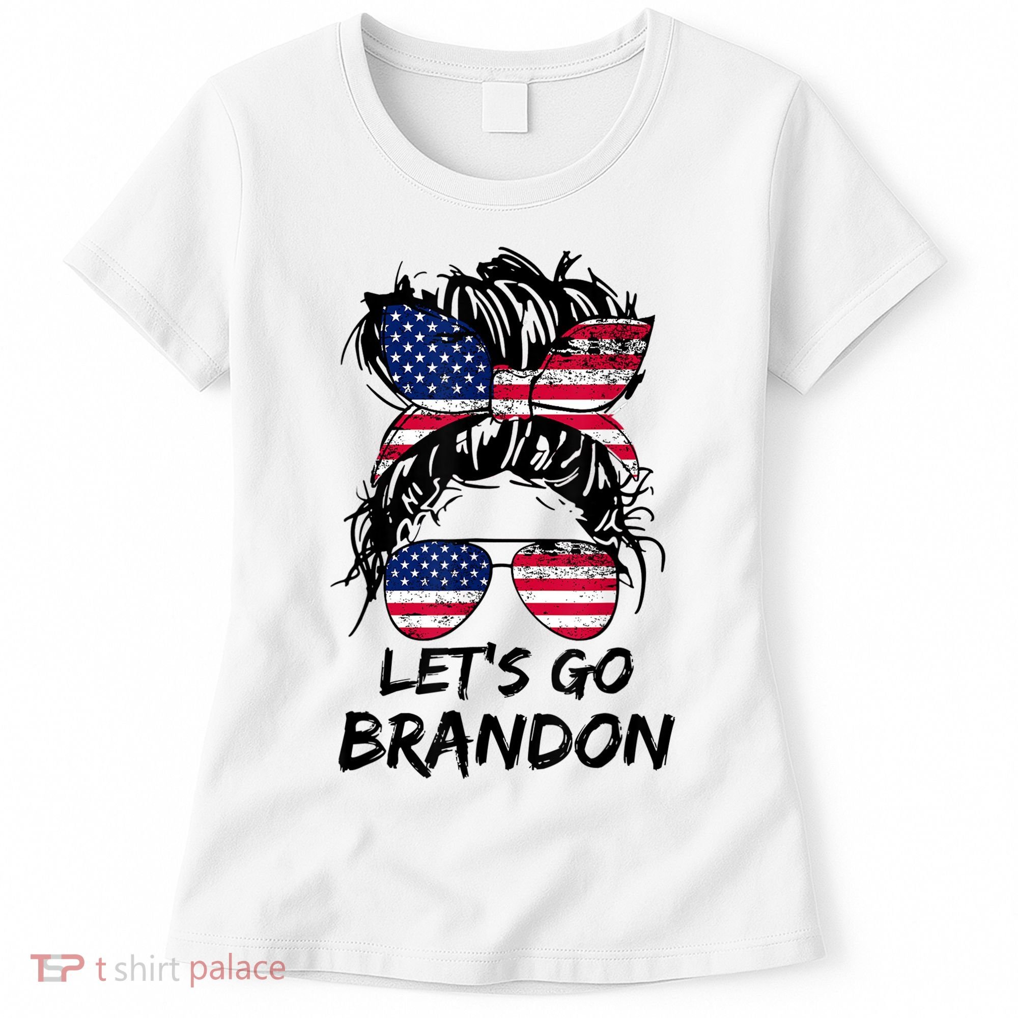 Let's Go Brandon Messy Bun America Flag Women's T-Shirt