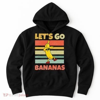 LetS Go Banana Bananas Hoodie