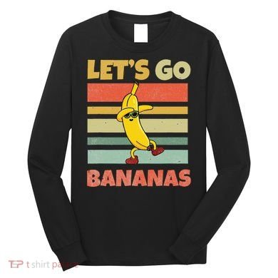LetS Go Banana Bananas Long Sleeve Shirt