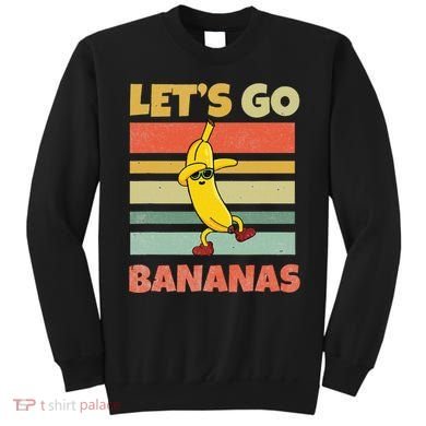 LetS Go Banana Bananas Sweatshirt