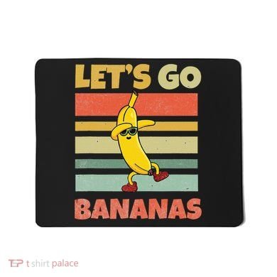 LetS Go Banana Bananas Mousepad