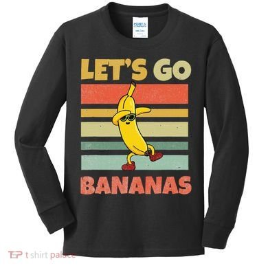LetS Go Banana Bananas Kids Long Sleeve Shirt